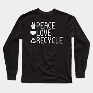 Peace Love Recycle Long Sleeve T-Shirt